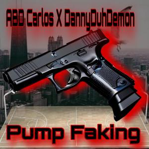 Pump Faking (feat. DannyDuhDemon) [Explicit]