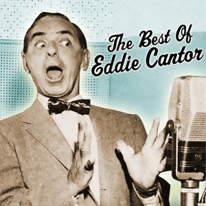 The Best Of Eddie Cantor