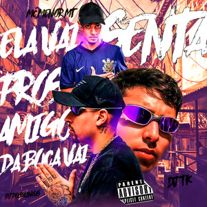 Ela Vai Senta pros Amigo da Boca Vai (Explicit)