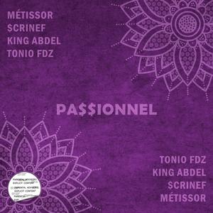 PA$$IONNEL (feat. $criNef, King Abdel & TONIO ꜰᴅᴢ) (Explicit)