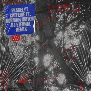 Caffeine (feat. Norman Nofame) (DJ Eternal Remix|Explicit)
