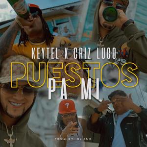 Puestos pa mi (feat. Criz Lugo) [Explicit]