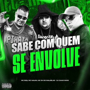 Sabe Com Quem Se Envolve (Explicit)