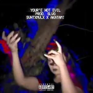 YOUR'E NOT EVIL (Explicit)