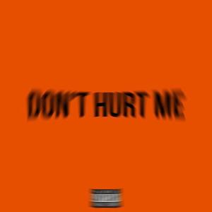 Don't Hurt Me (Explicit)