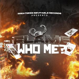 Who Me? (feat. Flame)