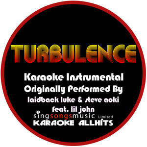 Turbulence (Originally Performed As Laidback Luke & Steve Aoki feat. Lil John) {Karaoke Audio Instrumental}