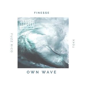 Own Wave (feat. Tokk & Fuzz Rico) [Explicit]