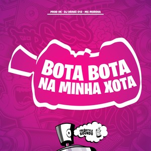 Bota Bota Na Minha Xota (Explicit)