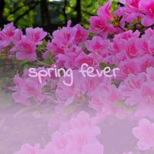 Spring Fever