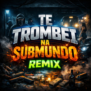 TE TROMBEI NA SUBMUNDO (Remix|Explicit)