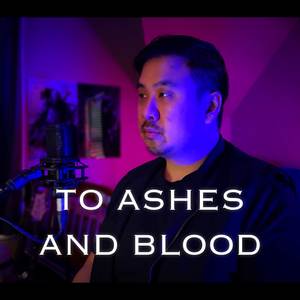 To Ashes and Blood