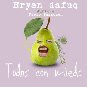 Todos Con Miedo(feat. Paolo Parachen) (Explicit)