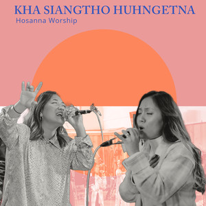 Kha Siangtho Huhngetna ( Live )