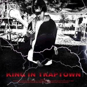 King In Traptown (Explicit)