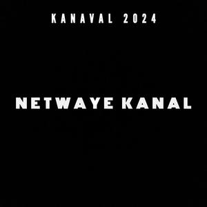 NETWAYE KANAL (KANAVAL 2024) [Explicit]