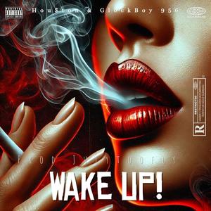 WAKE UP! (feat. Hou$ton) (Explicit)