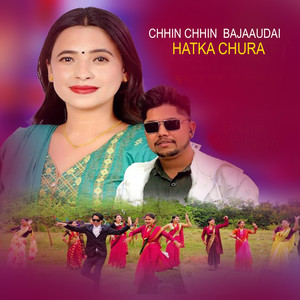 CHHIN CHHIN BAJAAUDAI HATKA CHURA