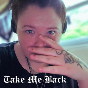 Take Me Back (Explicit)