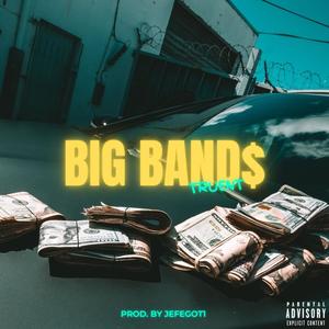 BIG BAND$ (Explicit)