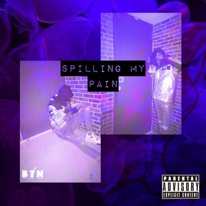 Spilling My Pain (Explicit)