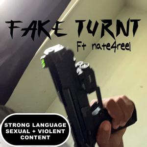 Fake turnt (feat. Nate4Reel) [Explicit]