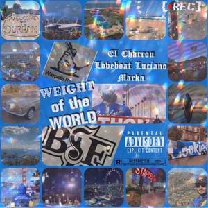 Weight of the World(feat. Loveboat Luciano & Marka) (Explicit)