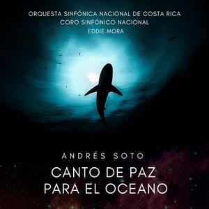Canto de Paz para el Océano (feat. Orquesta Sinfónica Nacional de Costa Rica, Eddie Mora, Coro Sinfónico Nacional & Elena Zúñiga Escobar)