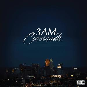 3AM In Cincinnati (Explicit)