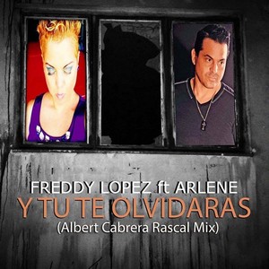 Y Tu Te Olvidaras (Albert Cabrera Rascal Mix) [feat. Arlene]