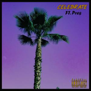 Celebrate (feat. Pres) [Explicit]