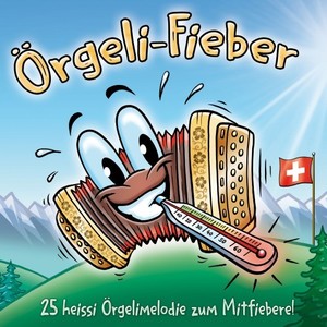 Örgeli-Fieber (25 heissi Melodie zum Mitfiebere!)