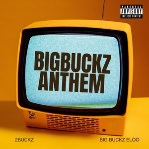 Bigbuckz Anthem (Explicit)