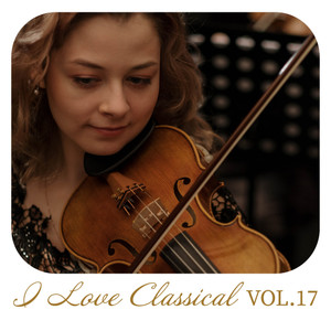 I Love Classical, Vol. 17