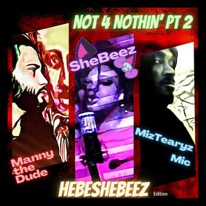 Not 4 Nothin' Pt. 2(HeBeSheBeez Edition) (Explicit)