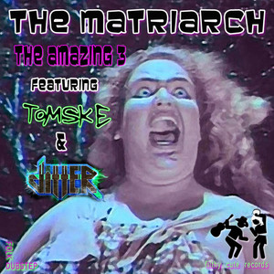 The Matriarch (Remix) [feat. Tomske & JItter] [Explicit]