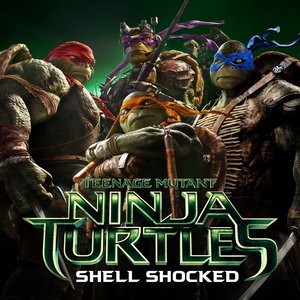 Shell Shocked (From "Teenage Mutant Ninja Turtles")