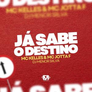 Já Sabe O Destino (feat. Mc Kelles, Mc Jota F Ofc & Dj Menor Siilva) (Explicit)