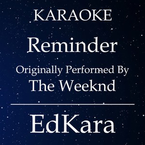 Reminder(Originally Performed by The Weeknd ) (Karaoke No Guide Melody Version)