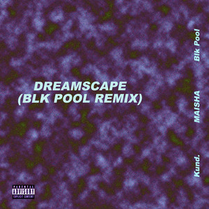 Dreamscape (Blk Pool Remix|Explicit)
