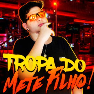 Tropa do Mete Filho (Explicit)