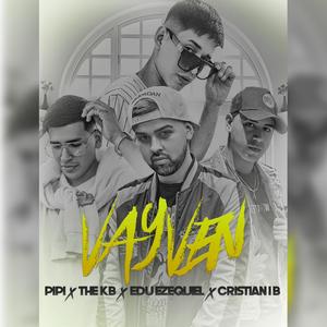 Va y Ven (feat. The Kb, Edu Ezequiel & Cristian IB) [Explicit]