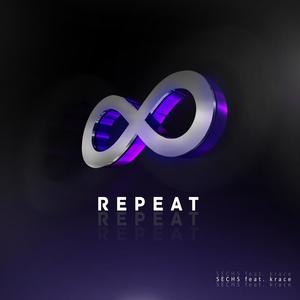 repeat (feat. SECHS) [Explicit]