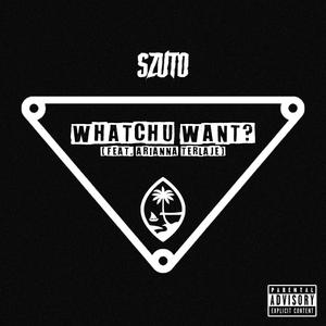 Whatchu Want? (feat. Arianna Terlaje) [Explicit]