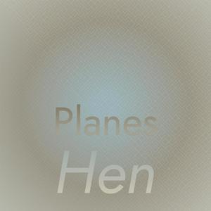 Planes Hen