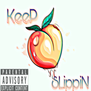 KeeP SLippiN (Explicit)