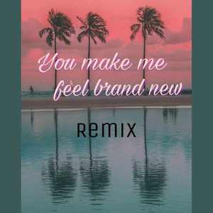 You Make Me Feel Brand New (Remix)