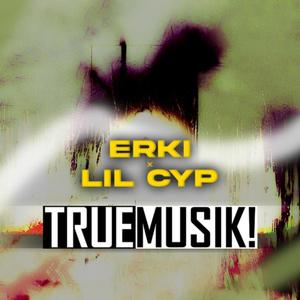 TRUEMUSIK! (feat. LIL CYP) [Explicit]