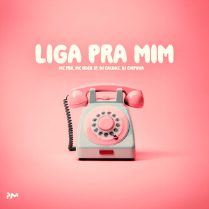 LIGA PRA MIM (Explicit)