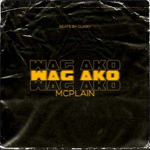 WAG AKO (feat. MCPLAIN)
